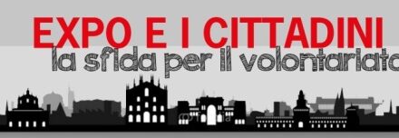 Milano – Expo e i Cittadini. La sfida per il volontariato