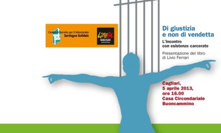 Cagliari – Di giustizia e non di vendetta – L’incontro con esistenze carcerate