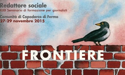 Frontiere: a Capodarco di Fermo la XXII edizione del seminario per giornalisti sociali