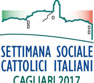 Cagliari – 48a Settimana Sociale dei Cattolici Italiani. IL LAVORO CHE VOGLIAMO. LIBERO, CREATIVO, PARTECIPATIVO E SOLIDALE