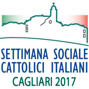 Cagliari – 48a Settimana Sociale dei Cattolici Italiani. IL LAVORO CHE VOGLIAMO. LIBERO, CREATIVO, PARTECIPATIVO E SOLIDALE