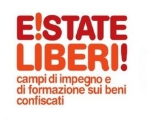 Libera: E!state Liberi! Campi di impegno e formazione sui beni confiscati