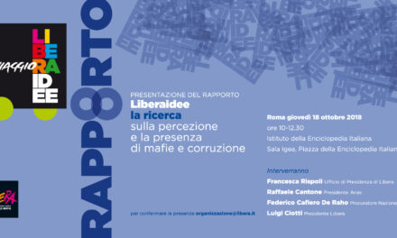 Roma – Presentazione del Rapporto #Liberaidee: la ricerca sulla percezione e la presenza di mafie e corruzione