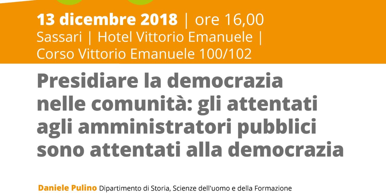 Sassari – Presidiare la democrazia nelle comunità: gli attentati agli amministratori pubblici sono attentati alla democrazia