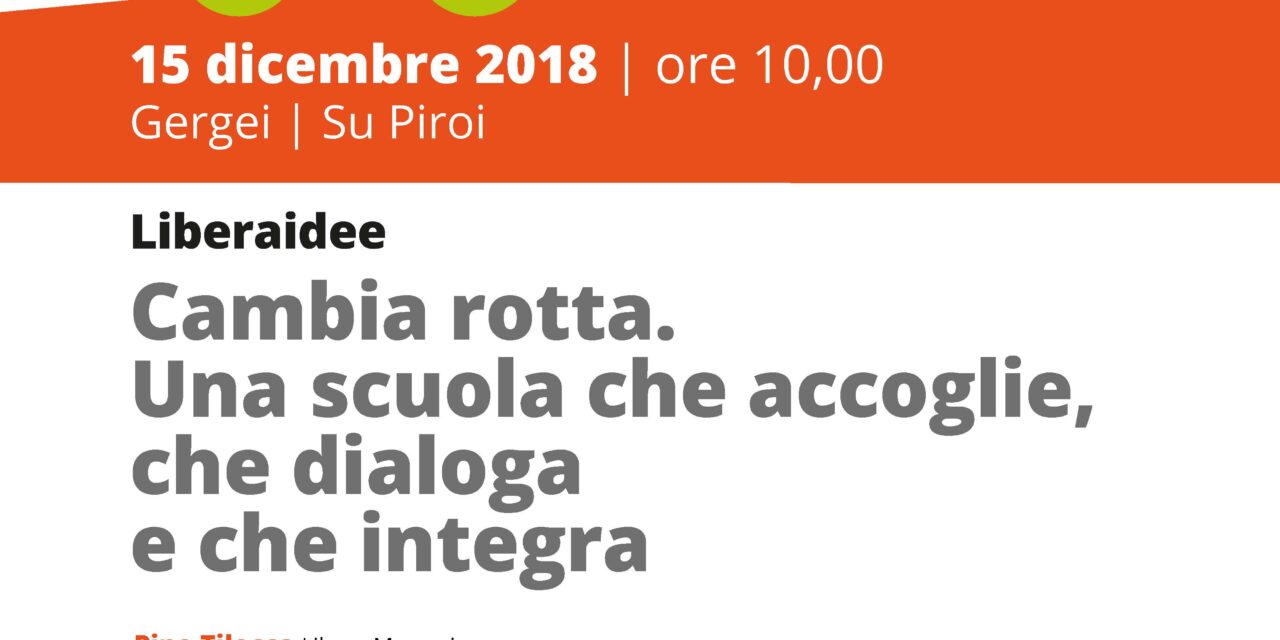 Gergei Su Piroi – Liberaidee. CAMBIA ROTTA. Una scuola che accoglie, che dialoga e che integra