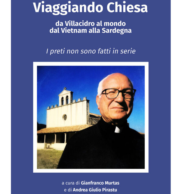 Villacidro – Viaggiando Chiesa, da Villacidro al mondo, dal Vietnam alla Sardegna. I preti non sono fatti in serie