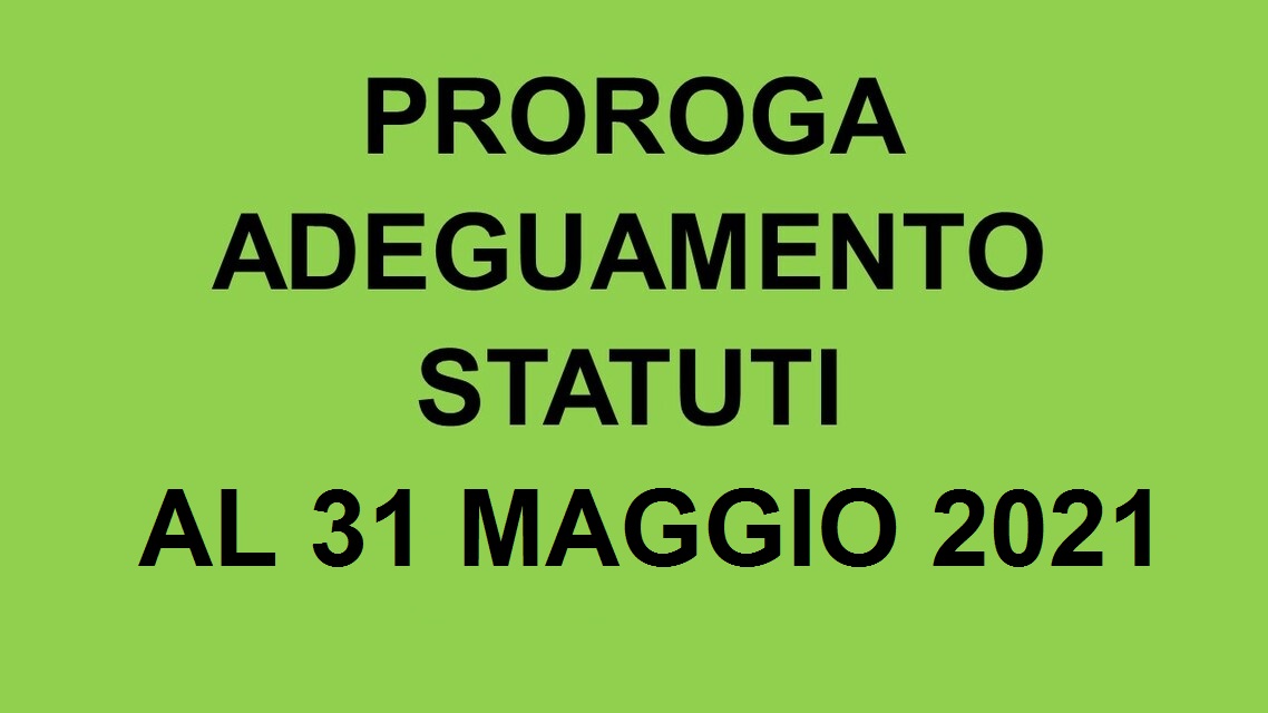 Adeguamento Statuti ODV, APS e ONLUS: ulteriore prorogra al 31 maggio 2021