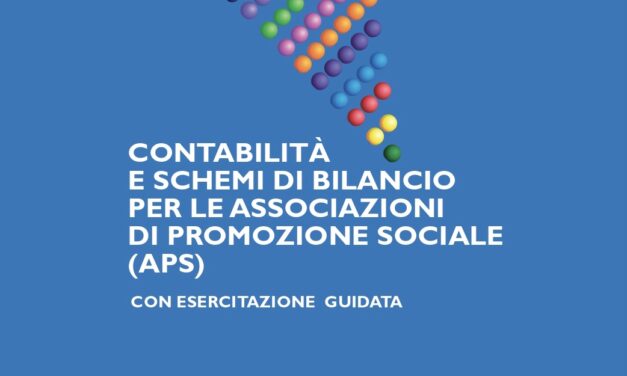 CONTABILITÀ E NUOVI SCHEMI DI BILANCIO PER LE ASSOCIAZIONI DI PROMOZIONE SOCIALE (APS) CON ESERCITAZIONE GUIDATA