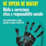 “Nè vipera nè mafia? Mafie e Corruzione: Etica e responsabilità sociale” – Incontro con Don Luigi Ciotti 