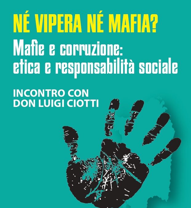 “Nè vipera nè mafia? Mafie e Corruzione: Etica e responsabilità sociale” – Incontro con Don Luigi Ciotti 